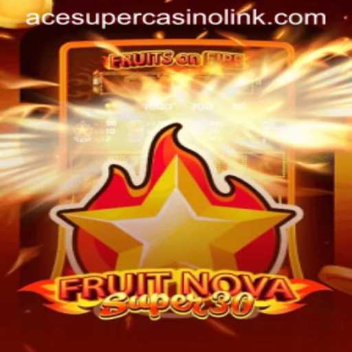 Dive into the Thrilling World of FruitrNovaSupe30: Acesuper Casino's Latest Sensation