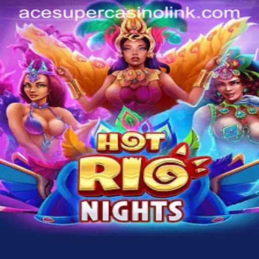 Experience the Excitement of HotRioNights: A Thrilling Journey Through the Acesuper Casino