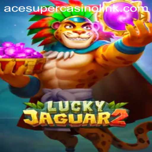 Exploring the Thrills of Luckyjaguar2 in the World of Acesuper Casino