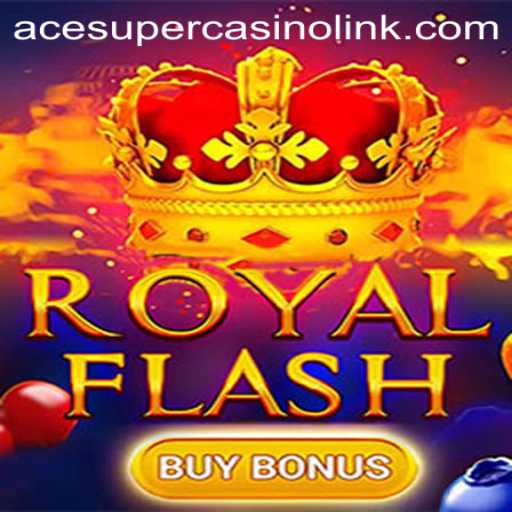 Experience the Thrill of RoyalFlashBuyBonus at Acesuper Casino