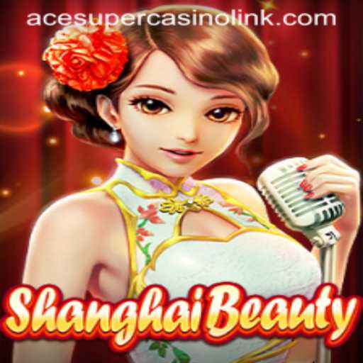 ShanghaiBeauty: Exploring the Intricacies of Acesuper Casino's Popular Game